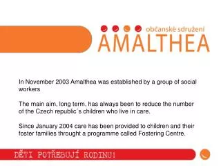 Assistance may be required for other support programmes offered by Amalthea.