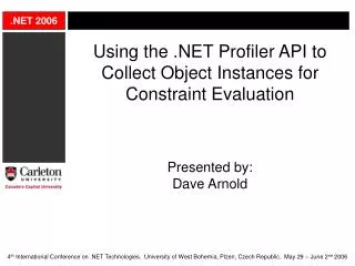 Using the .NET Profiler API to Collect Object Instances for Constraint Evaluation Presented by: