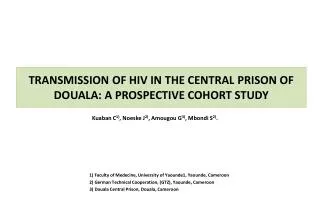 TRANSMISSION OF HIV IN THE CENTRAL PRISON OF DOUALA: A PROSPECTIVE COHORT STUDY