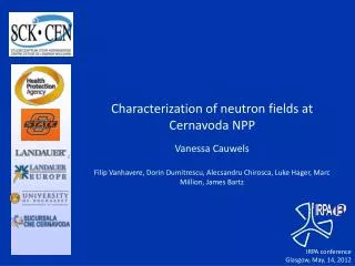 Characterization of neutron fields at Cernavoda NPP