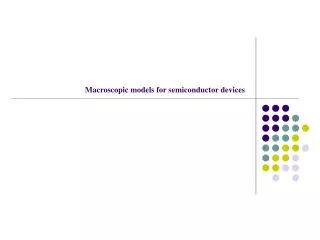 Macroscopic models for semiconductor devices