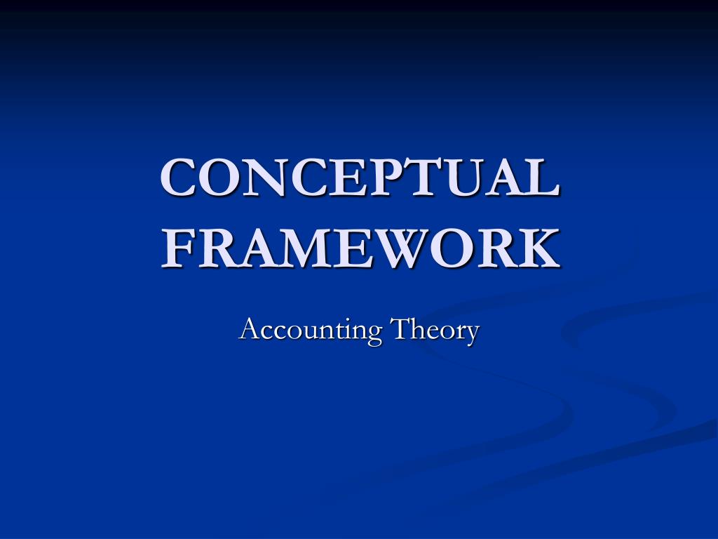PPT - CONCEPTUAL FRAMEWORK PowerPoint Presentation, free download - ID ...