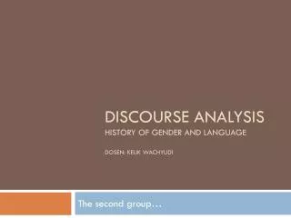 Discourse analysis history of gender and language dosen : kelik wachyudi