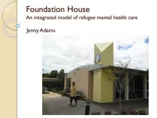 Foundation House An integrated model of refugee mental health care