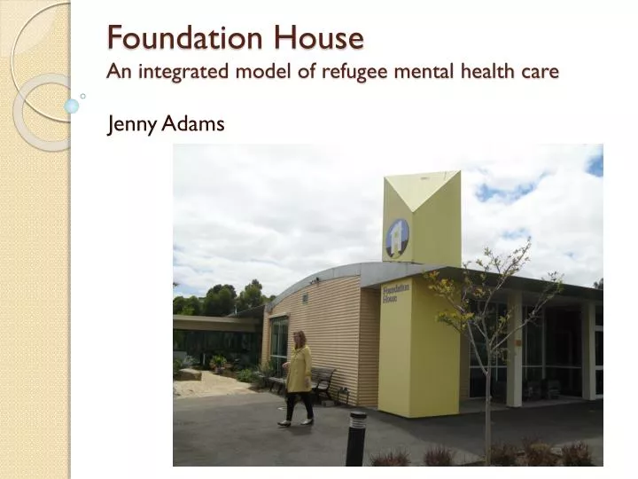foundation house an integrated model of refugee mental health care