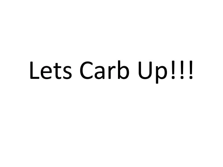 lets carb up