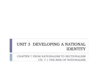 UNIT 3 DEVELOPING A NATIONAL IDENTITY