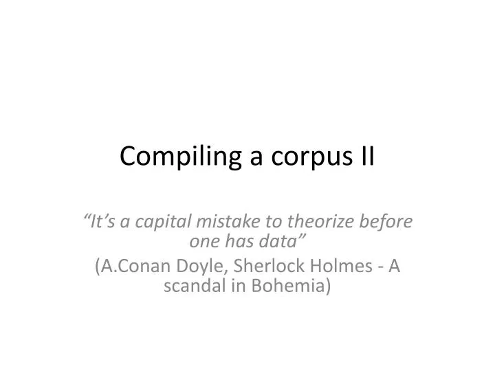 compiling a corpus ii