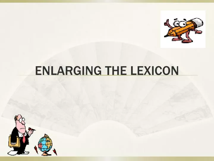enlarging the lexicon
