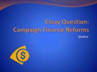 Essay Question: Campaign Finance R eforms