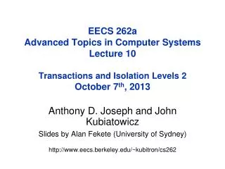 Anthony D. Joseph and John Kubiatowicz Slides by Alan Fekete ( University of Sydney)
