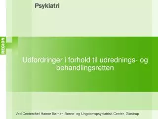 udfordringer i forhold til udrednings og behandlingsretten