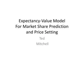 Expectancy-Value Model For Market Share Prediction and Price Setting