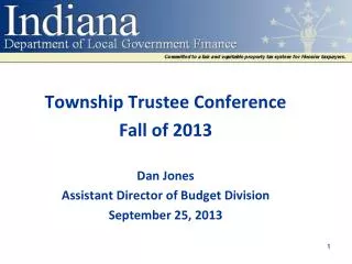 Township Trustee Conference Fall of 2013 Dan Jones Assistant Director of Budget Division