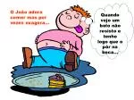 O João adora comer mas por vezes exagera... - slide 1