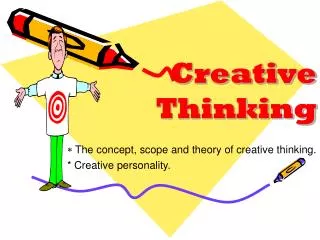 ?? The concept, scope and theory of creative thinking. * Creative personality.