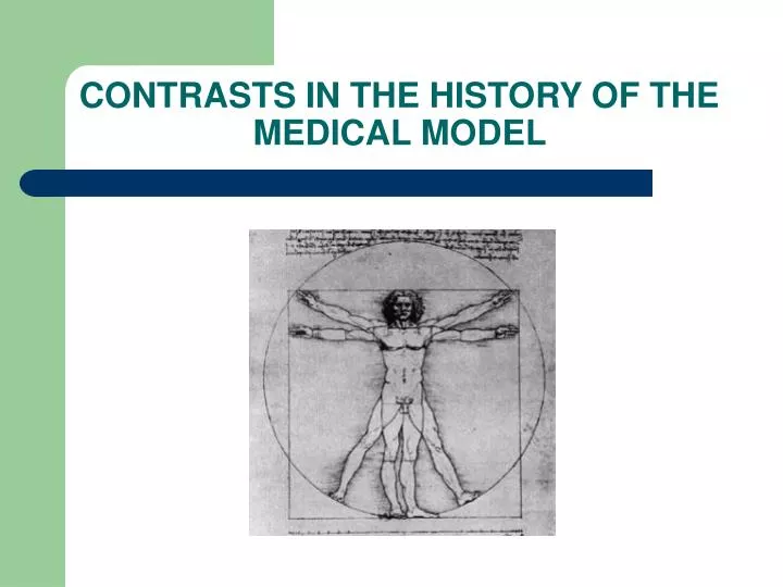 contrasts in the history of the medical model