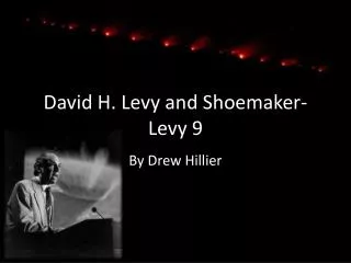 David H. Levy and Shoemaker-Levy 9