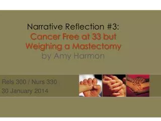 Narrative Reflection #3: Cancer Free at 33 but Weighing a Mastectomy by Amy Harmon