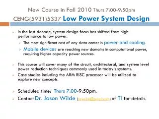 New Course in Fall 2010 Thurs 7:00-9:50pm CENG(5931)5337 Low Power System Design