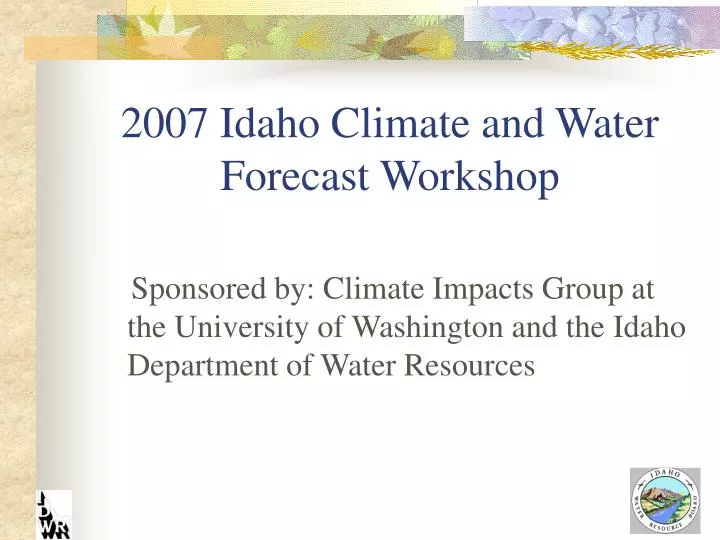 2007 idaho climate and water forecast workshop