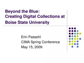 Beyond the Blue: Creating Digital Collections at Boise State University