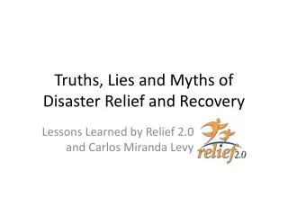Truths, Lies and Myths of Disaster Relief and Recovery