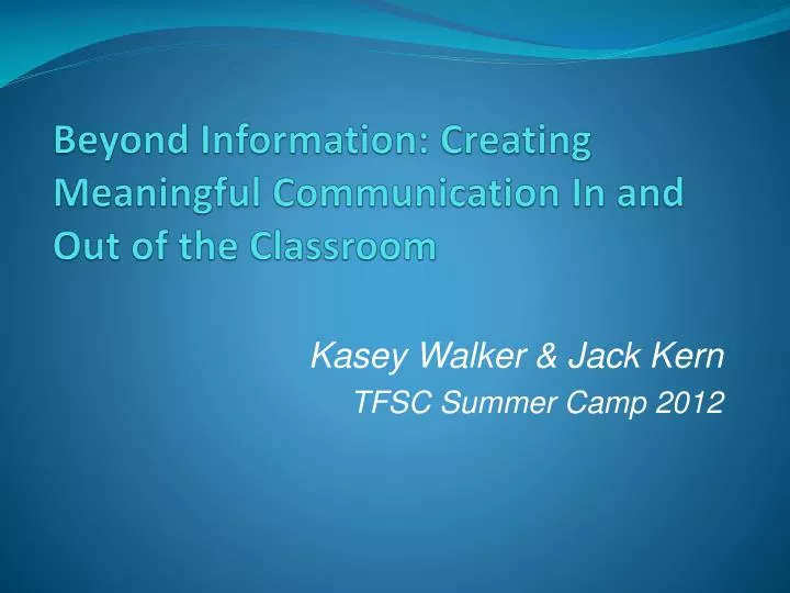 beyond information creating meaningful communication in and out of the classroom