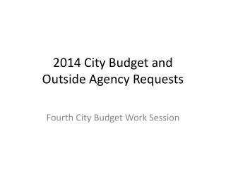 2014 City Budget and Outside Agency Requests
