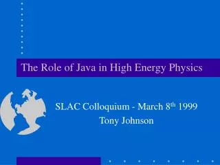 The Role of Java in High Energy Physics