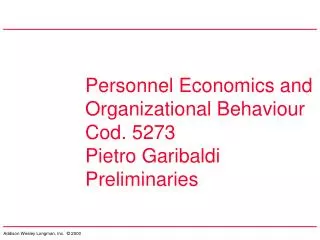 Personnel Economics and Organizational Behaviour Cod. 5273 Pietro Garibaldi Preliminaries