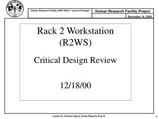 Rack 2 Workstation (R2WS) Critical Design Review 12/18/00