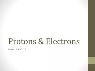 Protons &amp; Electrons