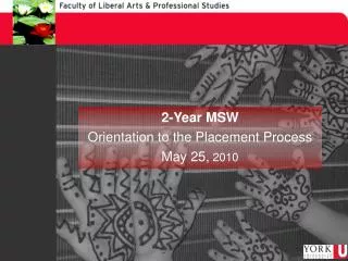 2-Year MSW Orientation to the Placement Process May 25, 2010