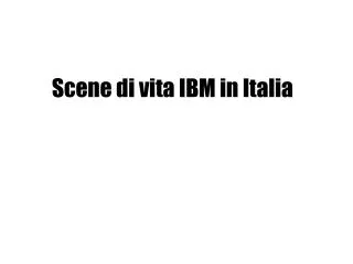 Scene di vita IBM in Italia