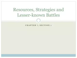 Resources, Strategies and Lesser-known Battles