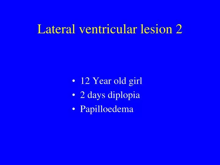 lateral ventricular lesion 2