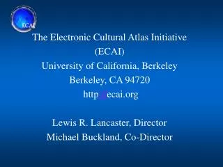 The Electronic Cultural Atlas Initiative (ECAI) University of California, Berkeley