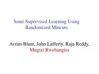 Semi-Supervised Learning Using Randomized Mincuts
