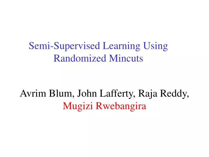 semi supervised learning using randomized mincuts