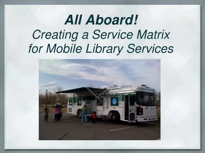 all aboard creating a service matrix for mobile library services