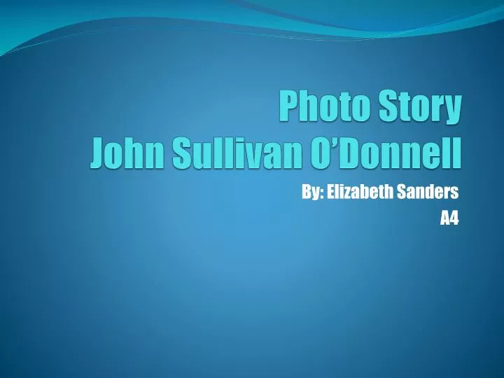 photo story john sullivan o donnell