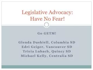 Legislative Advocacy: Have No Fear!