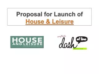 Proposal f or Launch of House &amp; Leisure