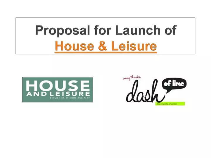 proposal f or launch of house leisure