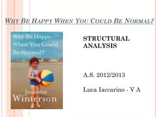 Why Be Happy When You Could Be Normal ?