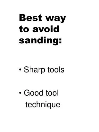 Best way to avoid sanding: