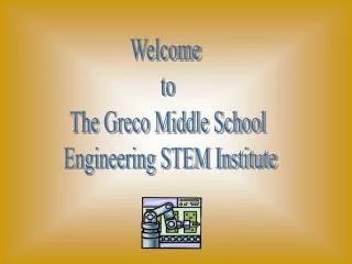 Welcome to The Greco Middle School Engineering STEM Institute