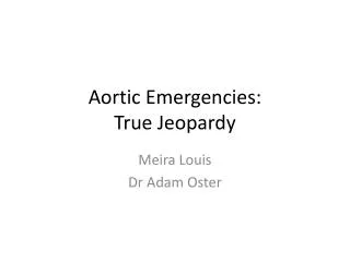 Aortic Emergencies: True Jeopardy