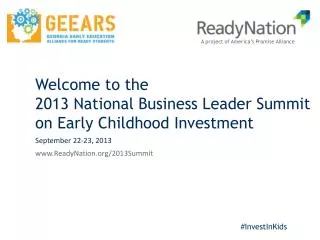 Welcome to the 2013 National Business Leader Summit on Early Childhood Investment